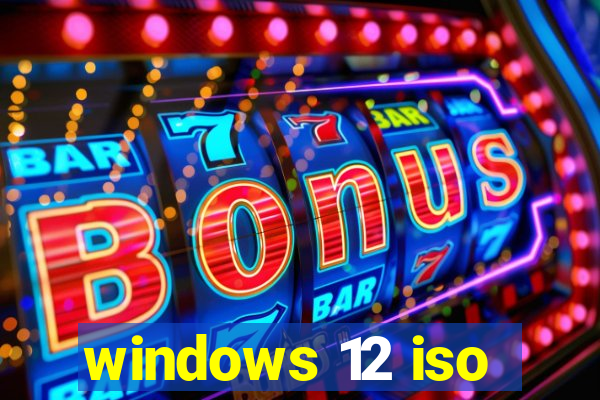 windows 12 iso