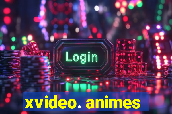 xvideo. animes