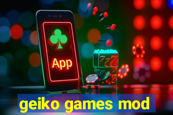 geiko games mod