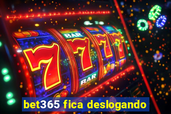 bet365 fica deslogando