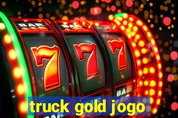 truck gold jogo