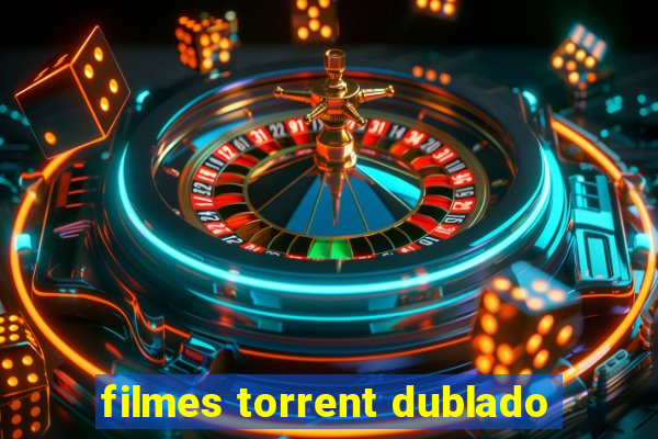 filmes torrent dublado