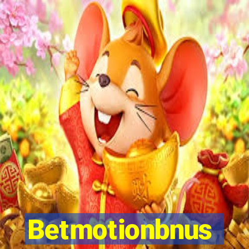 Betmotionbnus