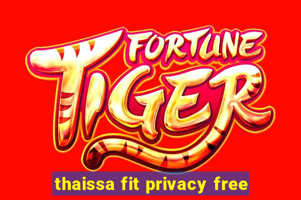 thaissa fit privacy free