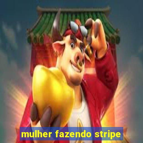 mulher fazendo stripe