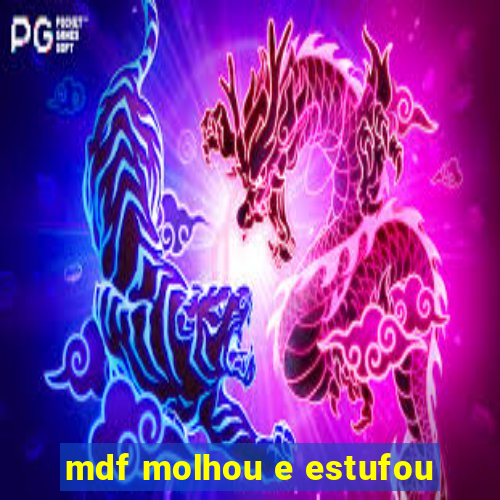 mdf molhou e estufou