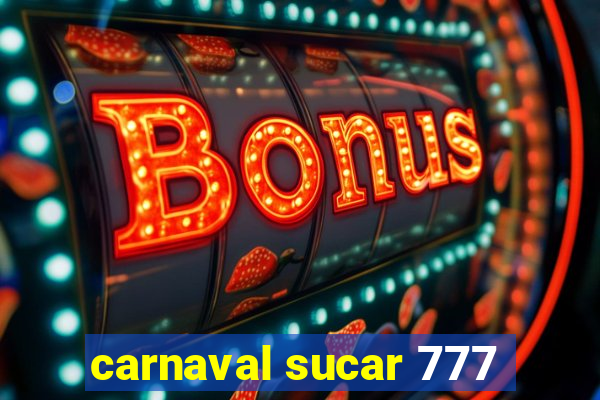 carnaval sucar 777