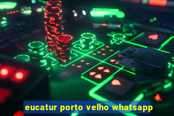 eucatur porto velho whatsapp