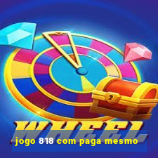 jogo 818 com paga mesmo