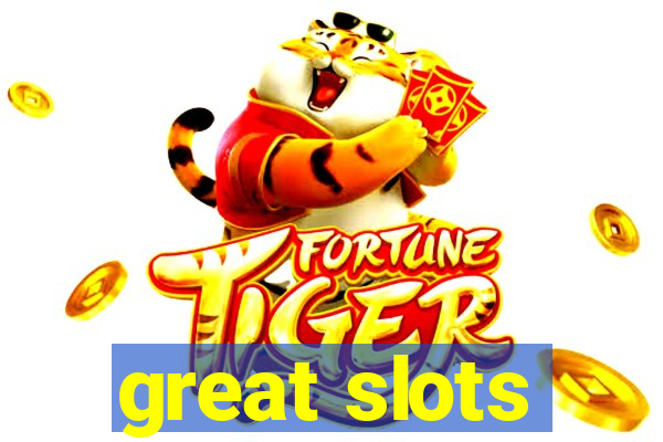 great slots