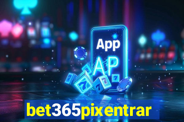 bet365pixentrar