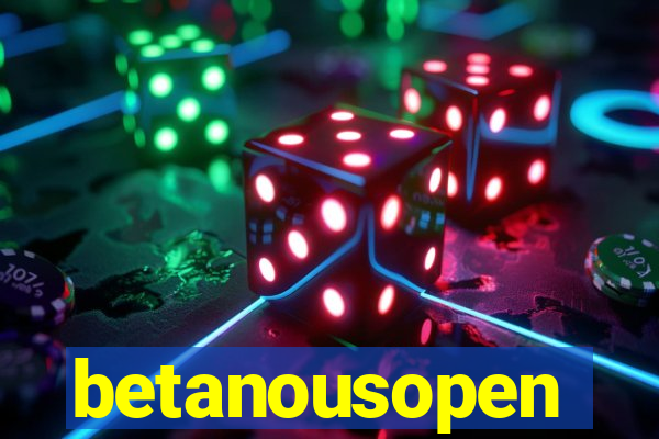 betanousopen