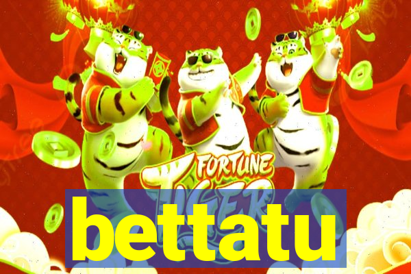 bettatu