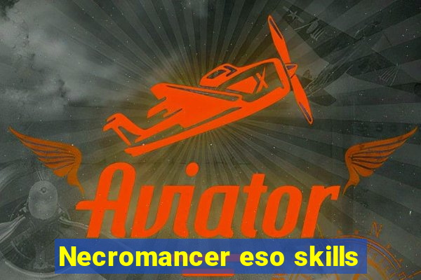 Necromancer eso skills