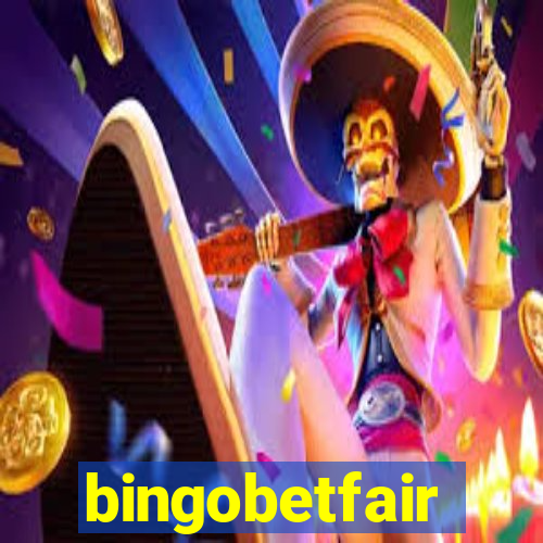 bingobetfair