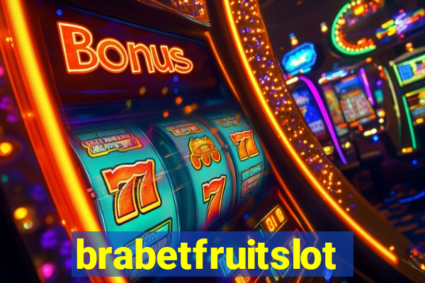 brabetfruitslot