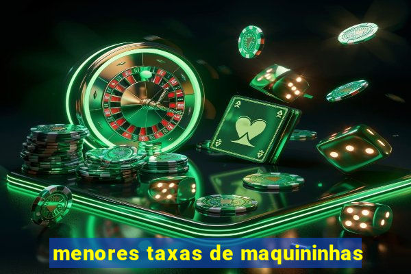 menores taxas de maquininhas