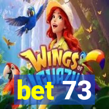 bet 73