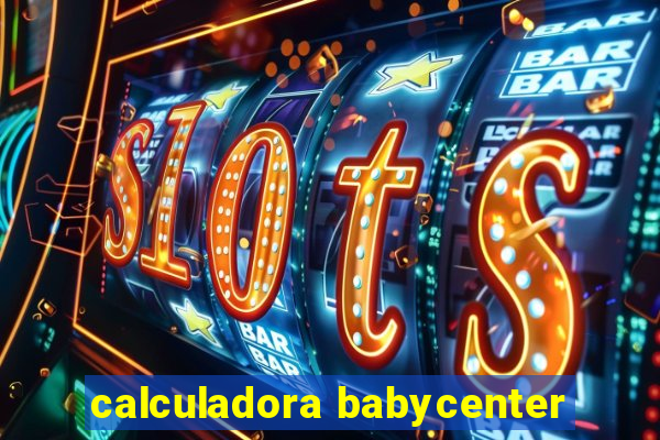 calculadora babycenter