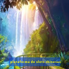 plataforma de slots chinesas