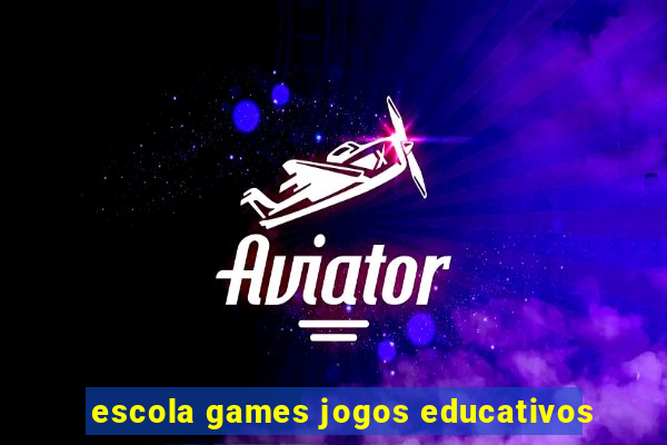 escola games jogos educativos