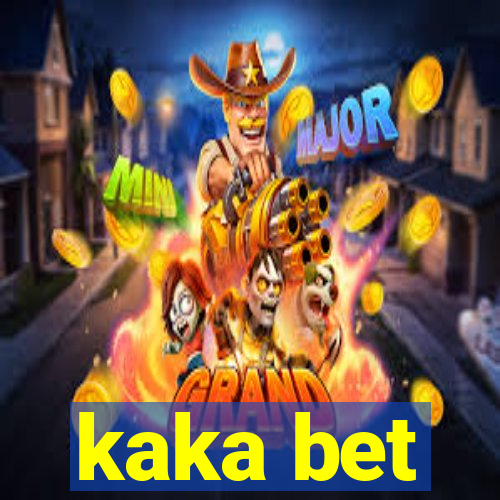 kaka bet