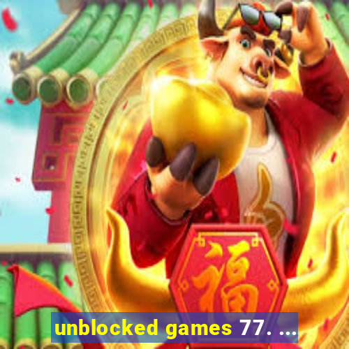 unblocked games 77. ...