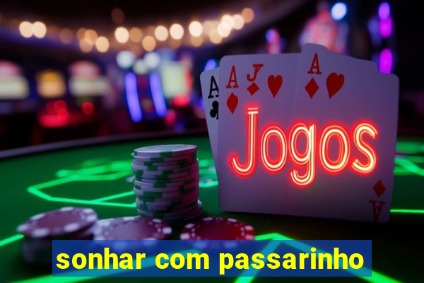 sonhar com passarinho