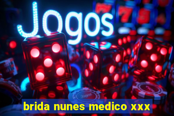 brida nunes medico xxx