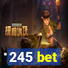 245 bet