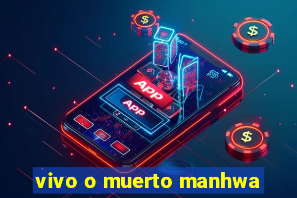 vivo o muerto manhwa