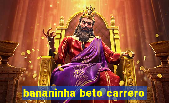 bananinha beto carrero