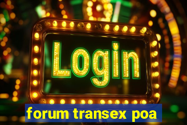 forum transex poa