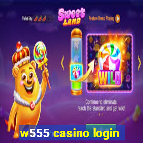 w555 casino login