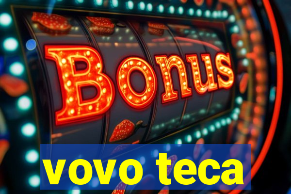 vovo teca