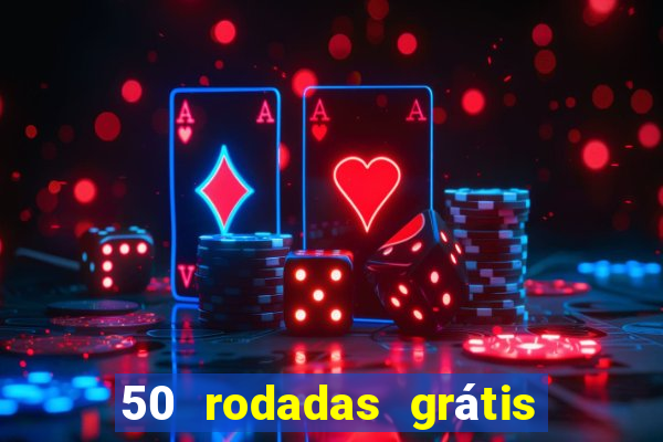 50 rodadas grátis no cadastro sem depósito