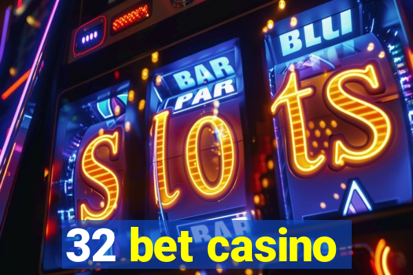 32 bet casino