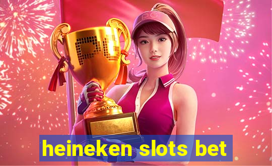 heineken slots bet