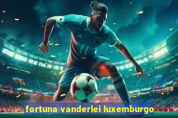 fortuna vanderlei luxemburgo