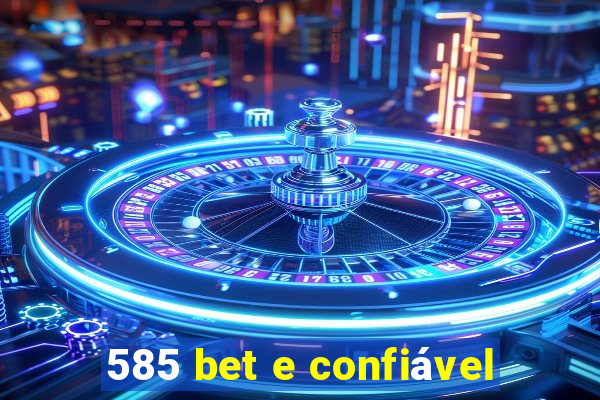 585 bet e confiável