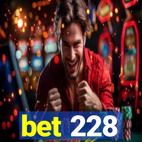 bet 228