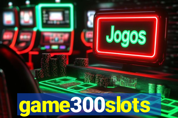 game300slots