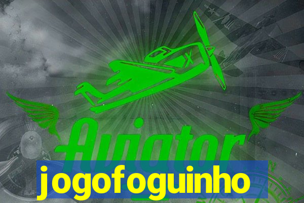 jogofoguinho