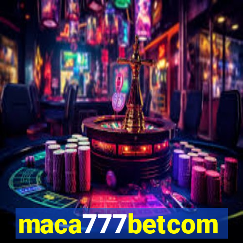 maca777betcom