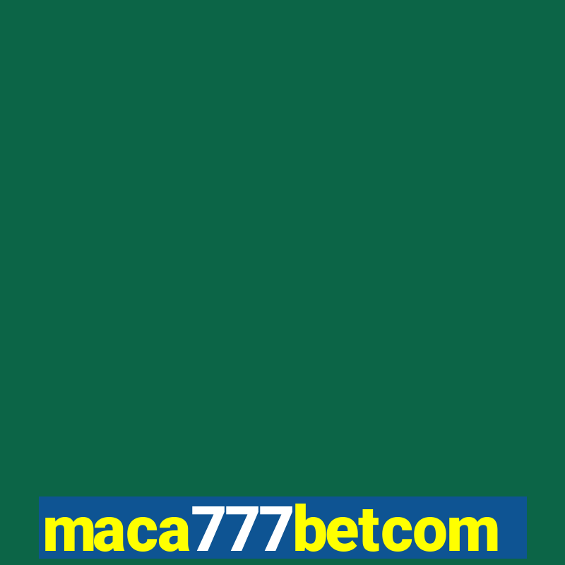 maca777betcom