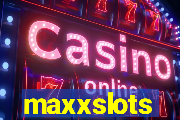 maxxslots