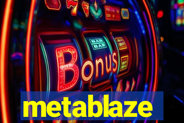 metablaze