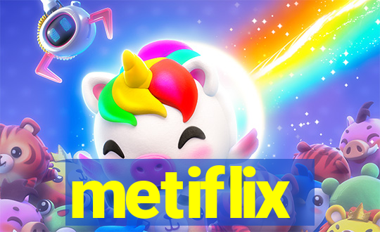 metiflix