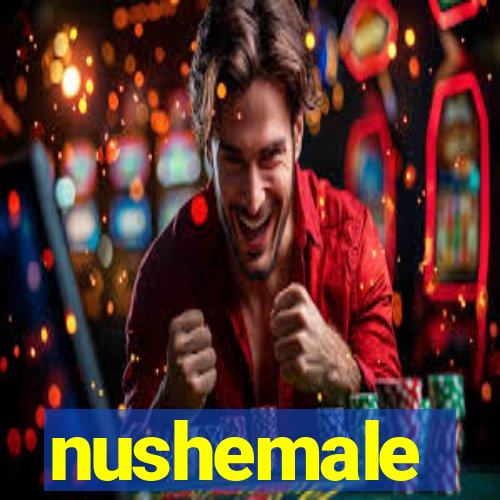 nushemale