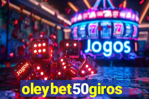 oleybet50giros